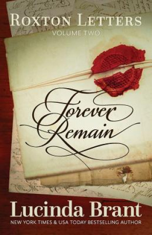Kniha Forever Remain: Roxton Letters Volume Two Lucinda Brant