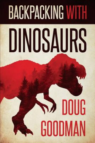 Kniha Backpacking with Dinosaurs Doug Goodman