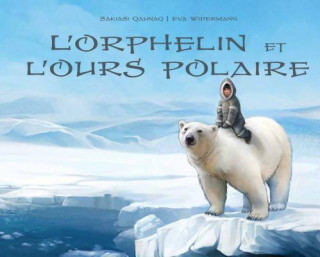 Kniha Le Petit Orphelin Et l'Ours Polaire Sakiasi Qaunaq
