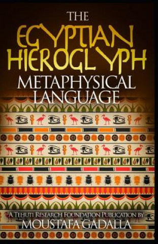 Könyv Egyptian Hieroglyph Metaphysical Language Moustafa Gadalla