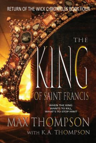 Kniha The King of Saint Francis Max Thompson