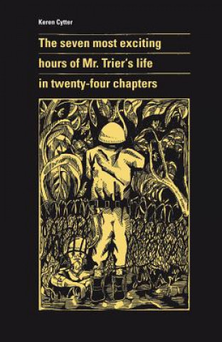 Könyv seven most exciting hours of Mr. Trier`s life in twenty-four chapters Keren Cytter