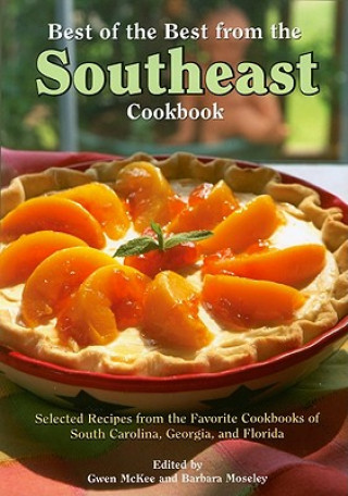 Книга Best of the Best from the Southeast Cookbook: Selected Recipes from the Favorite Cookbooks of South Carolina, Georgia, and Florida Gwen McKee