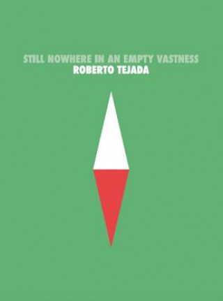 Knjiga Still Nowhere in an Empty Vastness Roberto Tejada