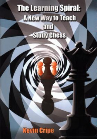 Książka The Learning Spiral: A New Way to Teach and Study Chess Kevin Cripe