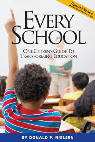 Carte Every School: One Citizen's Guide to Transforming Education Donald P. Nielsen