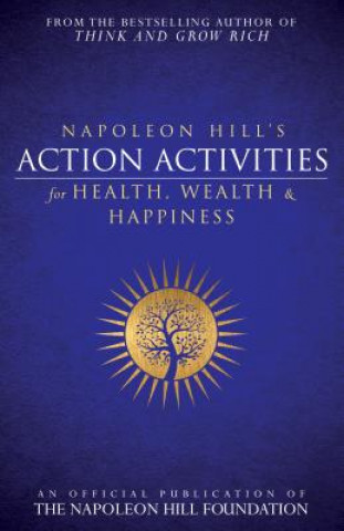 Kniha Napoleon Hill's Action Activities for Health, Wealth and Happiness Napoleon Hill