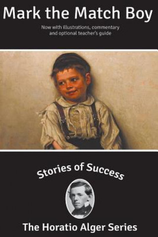 Carte Stories of Success: Mark the Match Boy (Illustrated) Horatio Alger