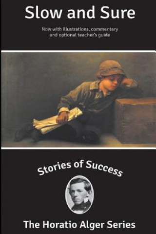 Carte Stories of Success: Slow and Sure (Illustrated) Horatio Alger