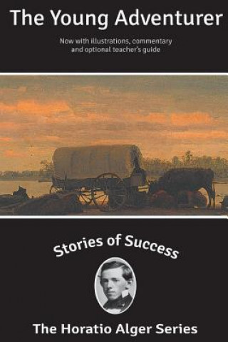 Carte Stories of Success: The Young Adventurer (Illustrated) Horatio Alger