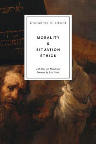 Carte Morality and Situation Ethics Dietrich von Hildebrand