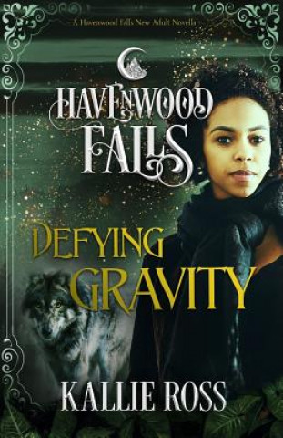 Könyv Defying Gravity: A Havenwood Falls Novella Kallie Ross