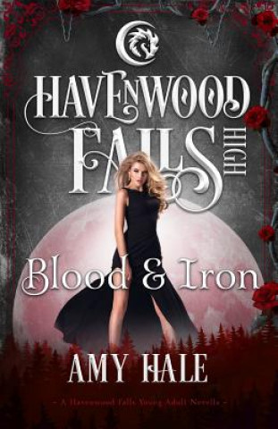 Kniha Blood & Iron: A Havenwood Falls High Novella Amy Hale