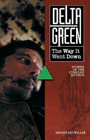 Книга Delta Green: The Way It Went Down Dennis Detwiller