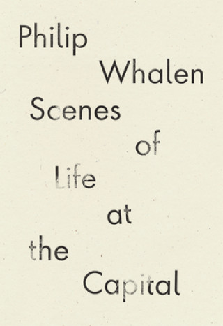 Kniha Scenes of Life at the Capital Philip Whalen