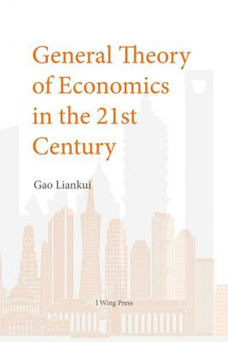 Kniha General Theory of Economics in the 21th Century I. Wing Press