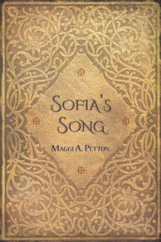 Kniha Sofia's Song: A Novel of Historical Fiction in Three Parts Maggi A. Petton