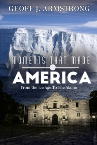 Carte Moments That Made America Geoff Armstrong