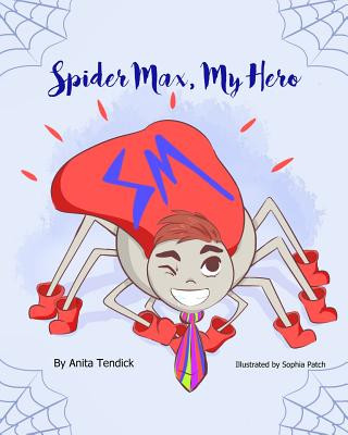 Kniha Spider Max, My Hero Anita Tendick