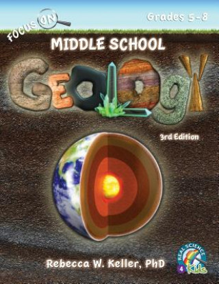 Carte Focus On Middle School Geology Student Textbook 3rd Edition (softcover) Rebecca W. Keller