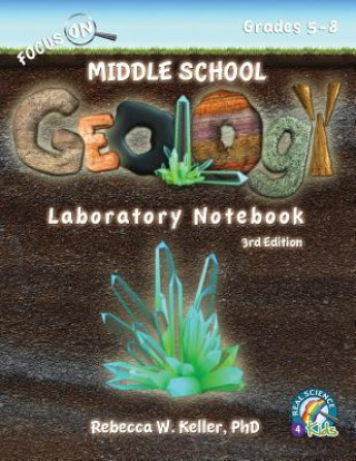 Kniha Focus On Middle School Geology Laboratory Notebook 3rd Edition Rebecca W. Keller