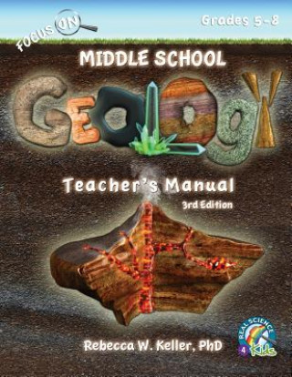Könyv Focus On Middle School Geology Teacher's Manual 3rd Edition Rebecca W. Keller