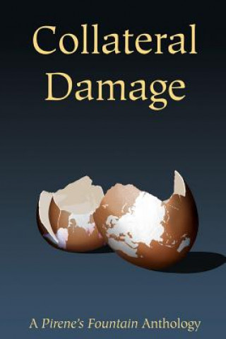 Carte Collateral Damage: A Pirene's Fountain Anthology Ami Kaye
