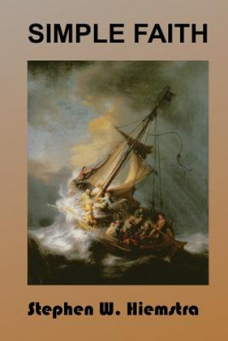 Livre Simple Faith Stephen W. Hiemstra