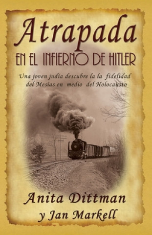 Książka Atrapada en el Infierno de Hitler: Una joven judía descubre la la fidelidad del Mesías en medio del Holocausto Anita Dittman