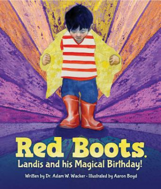 Könyv Red Boots. Landis and His Magical Birthday Adam Wacker