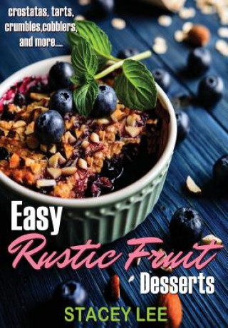 Libro Easy Rustic Fruit Desserts Stacey Lee Blake