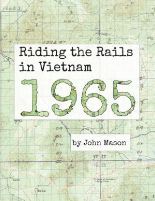 Kniha Riding the Rails in Vietnam - 1965 John Mason