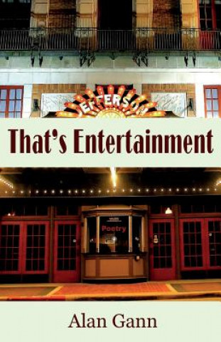 Kniha That's Entertainment: Field Notes on Love, Politics, and Movie Musicals Alan Gann