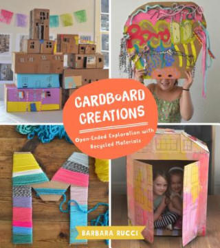 Книга Cardboard Creations: Open-Ended Exploration with Recycled Materials Barbara Rucci