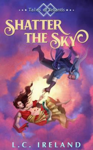 Libro Shatter the Sky L. C. Ireland