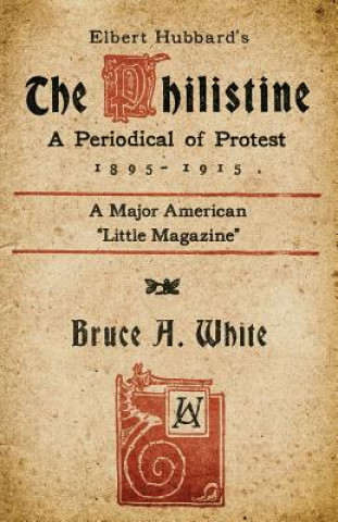 Книга Elbert Hubbard's The Philistine: A Periodical of Protest (1895 - 1915) Kevin I. Slaughter