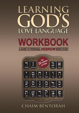 Carte Learning God's Love Language Workbook: A Guide to Personal Hebrew Word Study Chaim Bentorah