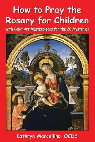 Könyv How to Pray the Rosary for Children Kathryn Marcellino