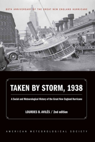 Książka Taken by Storm, 1938 - A Social and Meteorological History of the Great New England Hurricane Lourdes B. Aviles