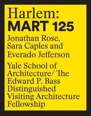 Book Harlem: Mart 125: Jonathan Rose, Sara Caples, Everado Jefferson Jonathan Rose