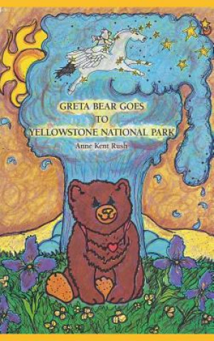 Книга Greta Bear Goes to Yellowstone National Park Anne Kent Rush