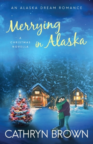 Книга Merrying in Alaska Cathryn Brown