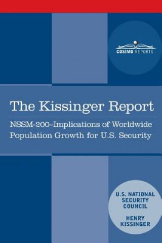 Kniha The Kissinger Report: NSSM-200 Implications of Worldwide Population Growth for U.S. Security Interests Henry Kissinger