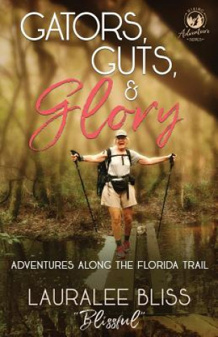 Kniha Gators, Guts, & Glory Lauralee Bliss