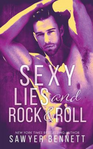 Kniha Sexy Lies and Rock & Roll Sawyer Bennett