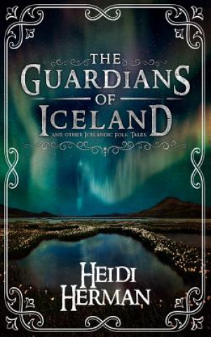 Book The Guardians of Iceland and other Icelandic Folk Tales Heidi Herman