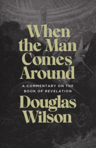 Книга When the Man Comes Around Douglas Wilson