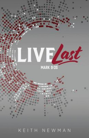 Книга Live Last: Mark 9:35 Keith Newman