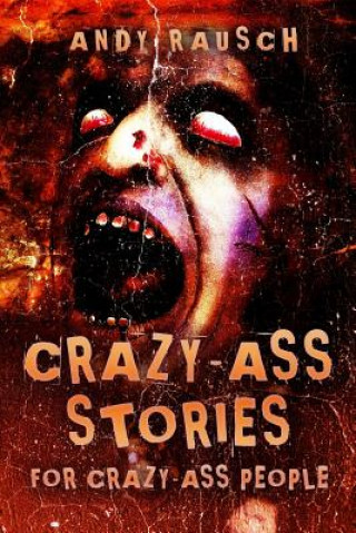 Kniha Crazy-Ass Stories for Crazy-Ass People Andy Rausch