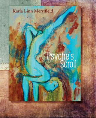 Knjiga Psyche's Scroll Karla Linn Merrifield